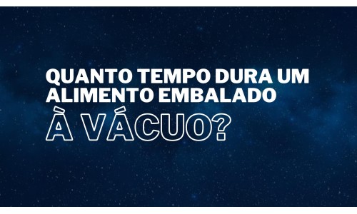 Quanto tempo dura um alimento embalado à vácuo-1698662271.jpg
